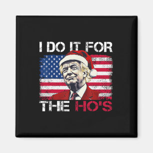 Christmas Santa Claus I Do It For The Hos Trump Xm Magnet