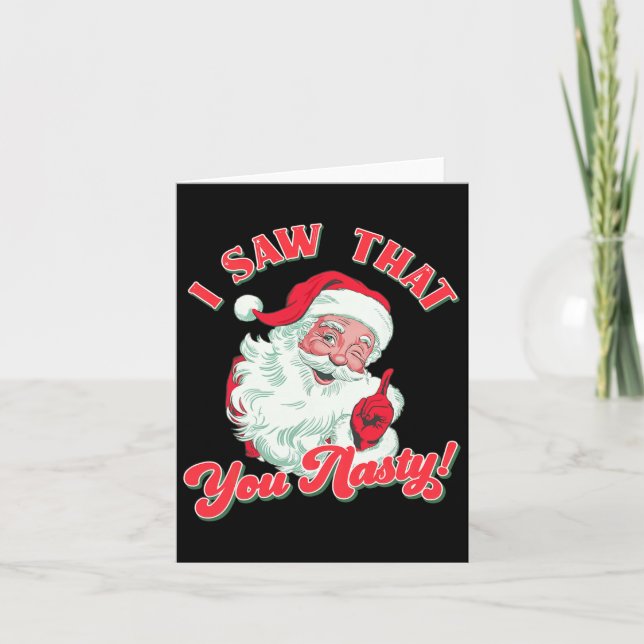 Christmas Santa I Saw That You Nasty Funny Santa C Card (Front)