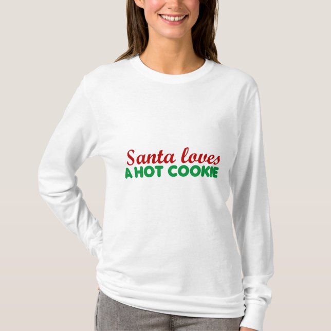 CHRISTMAS 'SANTA LOVES A HOT COOKIE' FUNNY T-Shirt (Front)