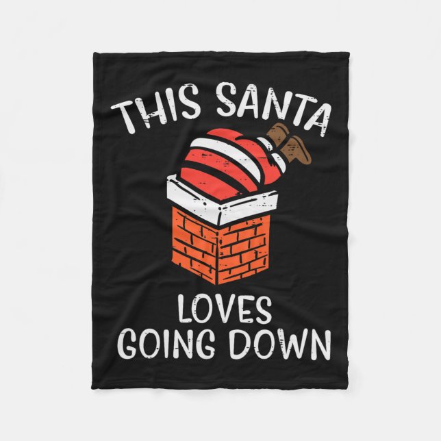 Christmas Santa Loves Going Down Chimney Fun Xmas  Fleece Blanket (Front)