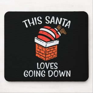 Christmas Santa Loves Going Down Chimney Fun Xmas  Mouse Pad