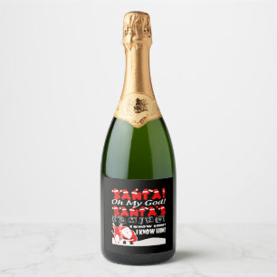 Christmas - Santa Oh My God Santa's Coming I Kno Sparkling Wine Label