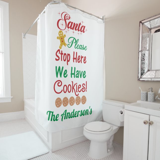 Christmas Santa Please Stop Here We have cookies  Shower Curtain (In Situ)