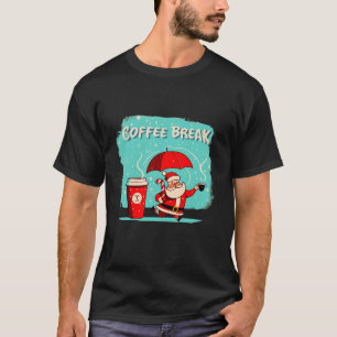 Christmas Santa s COFFEE BREAK Cartoon New Year Cu T-Shirt