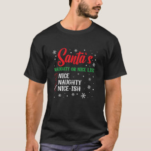 Christmas Santa s Naughty Or Nice List Nice Ish  T-Shirt
