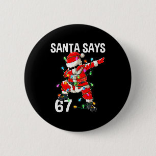Christmas Santa Says 67 Six Seven Meme Funny Merry 6 Cm Round Badge
