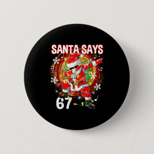 Christmas Santa Says 67 Six Seven Meme Funny Merry 6 Cm Round Badge