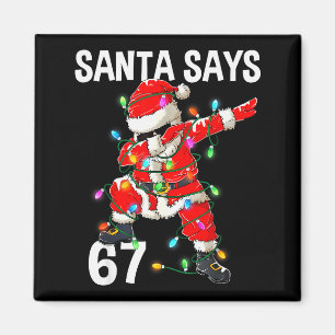 Christmas Santa Says 67 Six Seven Meme Funny Merry Magnet