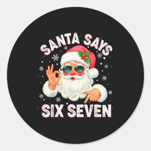 Christmas Santa Says 6 7 Six Seven Gen Z Alpha Mem Classic Round Sticker