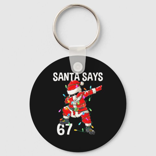 Christmas Santa Says 6 7 Six Seven Gen Z Alpha Mem Key Ring (Front)