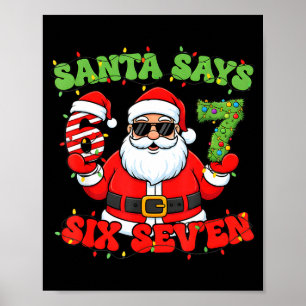 Christmas Santa Says 6 7 Six Seven Meme Number 67 Poster