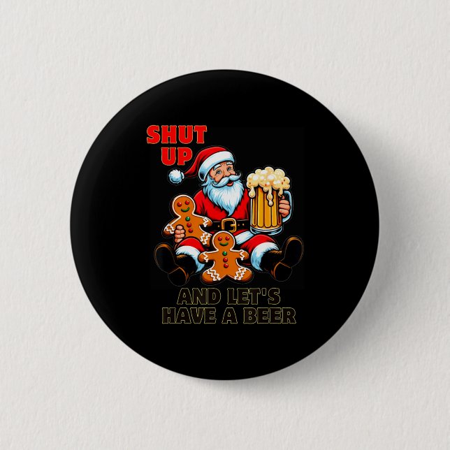 Christmas Santa Shut Up And Lets Have A Beer  6 Cm Round Badge (Front)
