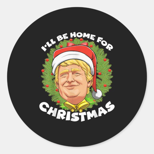 Christmas Santa Trump Ill Be Home For Christmas 20 Classic Round Sticker (Front)