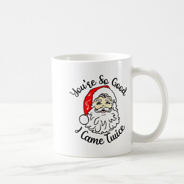 Christmas Santa You’re So Good I Came Twice  Coffee Mug (Right)