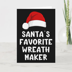 Christmas Santa's Favourite Wreath Maker Funny Xma Card