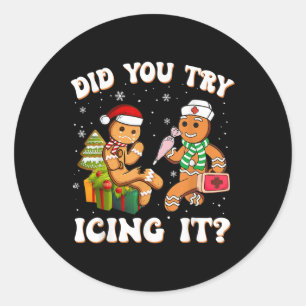 Christmas School Nurse Xmas Did You Try Icing It G Classic Round Sticker