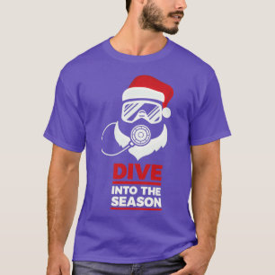 Christmas Scuba Diver Gift quotDive Into The Seaso T-Shirt