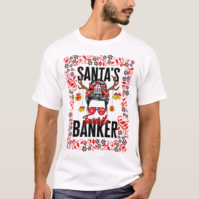 Christmas Shirt, Santa's Favourite Banker Messy T-Shirt (Front)
