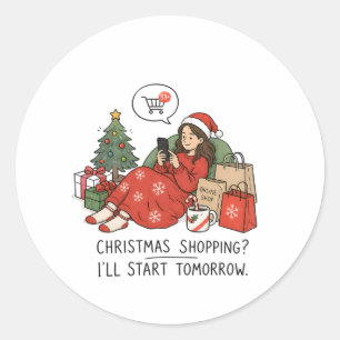 Christmas Shopping I'll Start Tomorrow – Funny Classic Round Sticker