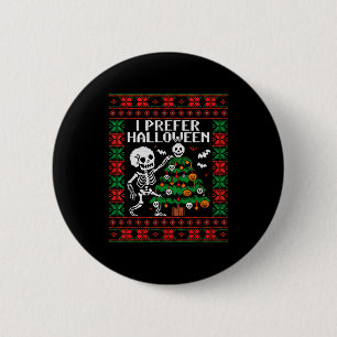 Christmas Skeleton I Prefer Halloween Ugly Christm 6 Cm Round Badge
