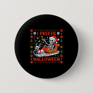 Christmas Skeleton I Prefer Halloween Ugly Christm 6 Cm Round Badge