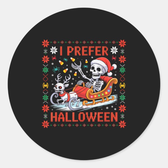 Christmas Skeleton I Prefer Halloween Ugly Christm Classic Round Sticker (Front)