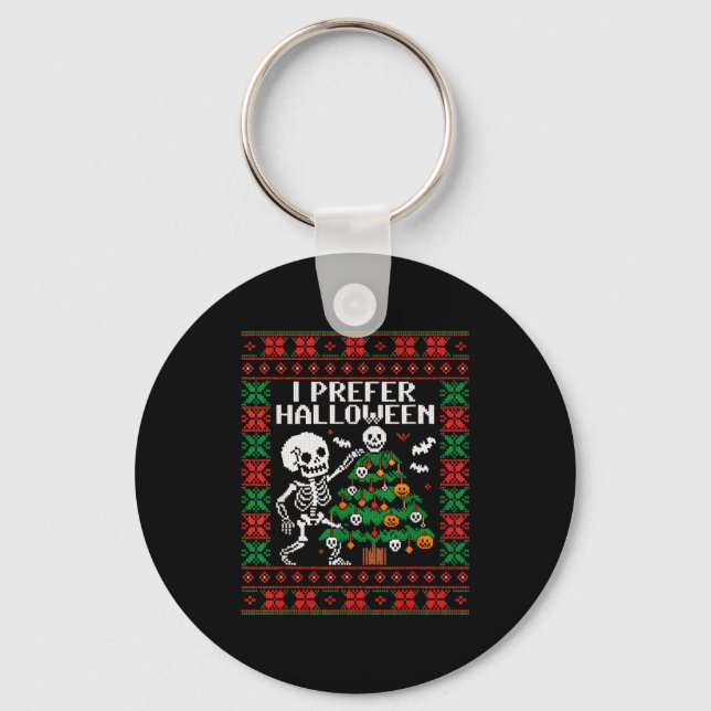 Christmas Skeleton I Prefer Halloween Ugly Christm Key Ring (Front)