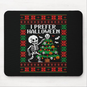 Christmas Skeleton I Prefer Halloween Ugly Christm Mouse Pad
