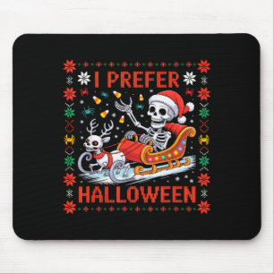 Christmas Skeleton I Prefer Halloween Ugly Christm Mouse Pad