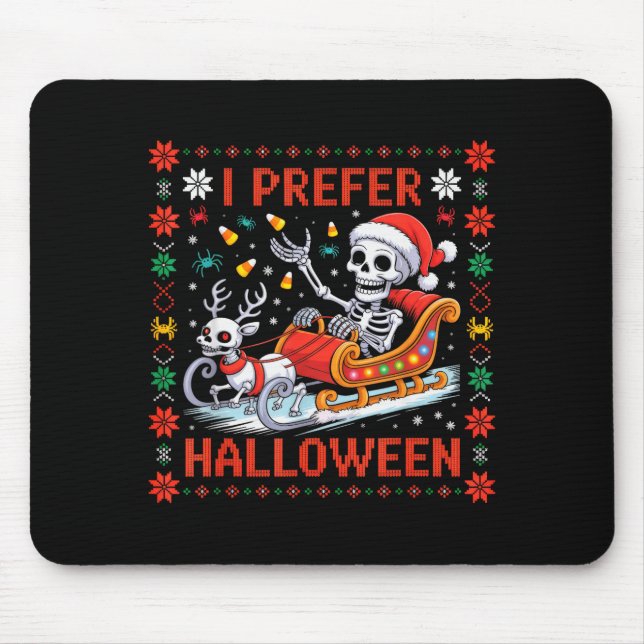 Christmas Skeleton I Prefer Halloween Ugly Christm Mouse Pad (Front)