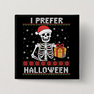 Christmas Skeleton I Prefer Halloween Ugly Xmas  15 Cm Square Badge