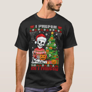 Christmas Skeleton I Prefer Halloween Ugly Xmas Gr T-Shirt