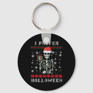 Christmas Skeleton I Prefer Halloween Ugly Xmas Me Key Ring