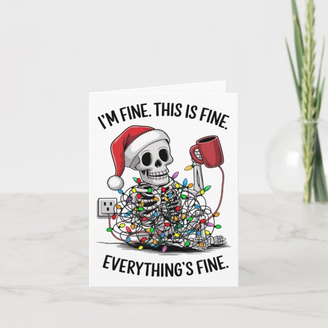 Christmas Skeleton It's Fine I'm Fine Everything I Card (Front)