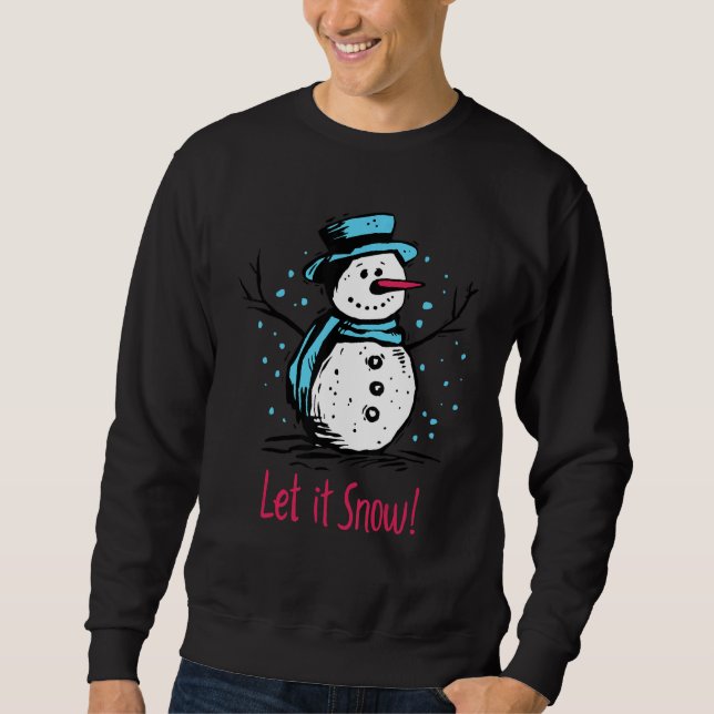 Christmas Snowman Let It Snow Outfit Of Christmas  Sweatshirt (Front)