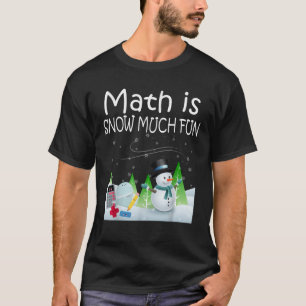 Christmas Snowman Math is Snow Much Fun T-Shirt