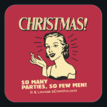 Christmas: So Many Parties, So Few Men Square Sticker<br><div class="desc">Welcome to RetroSpoofs. It's the ultimate collection of classic,  retro-style t-shirts that pokes fun at beer,  men,  women,  poker,  jobs and all the other bad things that make us feel so good!</div>