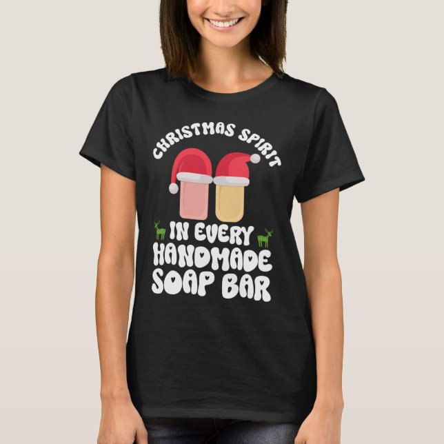 Christmas Spirit In Every Handmade Soap R - Soap M T-Shirt (Front)