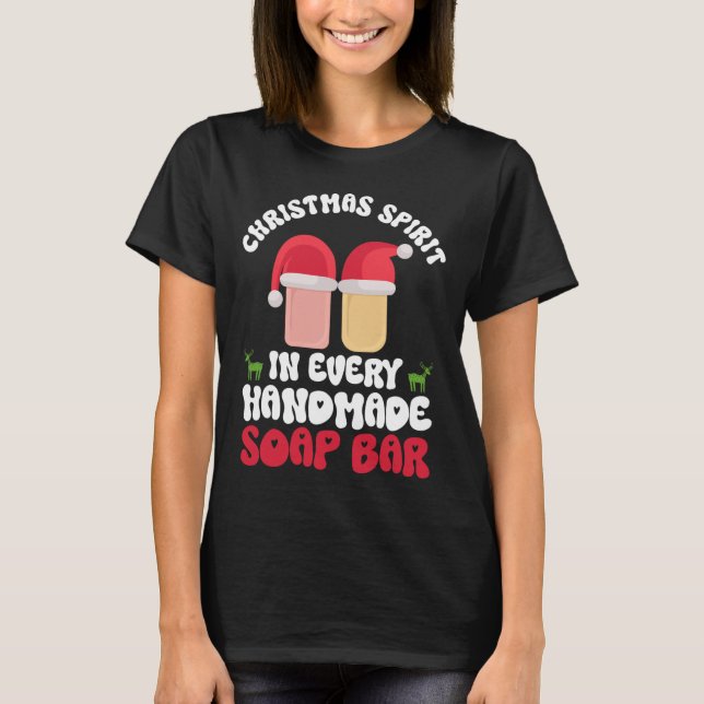 Christmas Spirit In Every Handmade Soap R - Soap M T-Shirt (Front)