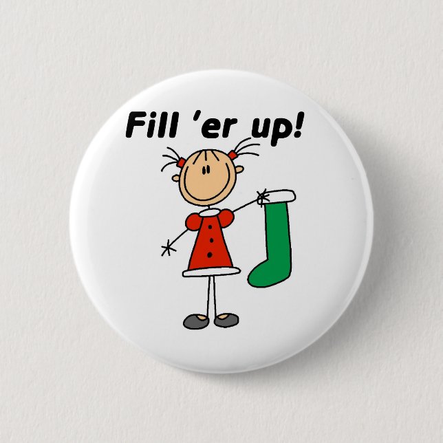 Christmas Stocking Fill 'er Up Tshirts and Gifts 6 Cm Round Badge (Front)