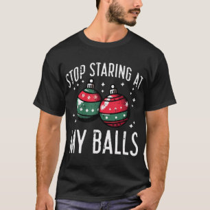 Christmas Stop Staring My Balls Funny Xmas Humour T-Shirt