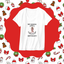 Christmas T-shirt  - Party Like Its My Birthday