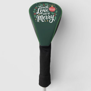 Christmas Teach Love And Be Merry Xmas Teacher Golf Head Cover