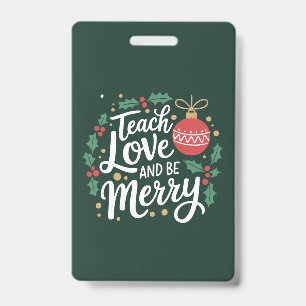 Christmas Teach Love And Be Merry Xmas Teacher ID Badge