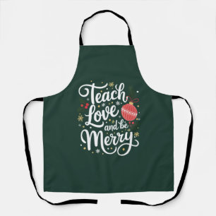 Christmas Teach Love & Be Merry Funny Teacher Gift Apron