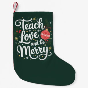 Christmas Teach Love & Be Merry Funny Teacher Gift Small Christmas Stocking
