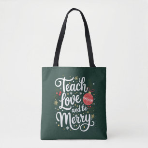 Christmas Teach Love & Be Merry Funny Teacher Gift Tote Bag