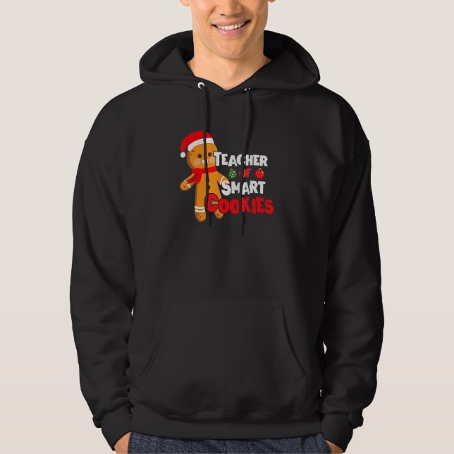 Christmas Teacher Holiday Teacher Of Smart Cookies Hoodie (Front)