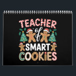 Christmas Teacher Of Smart Cookies Gingerbread  Calendar<br><div class="desc">Christmas Teacher Of Smart Cookies Gingerbread</div>
