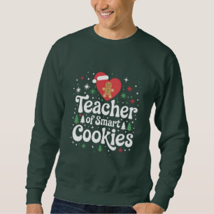 Christmas Teacher Of Smart Cookies  Sweatshirt
